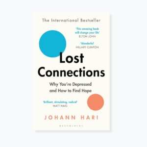 Lost Connections: Why You’re Depressed and How to Find Hope