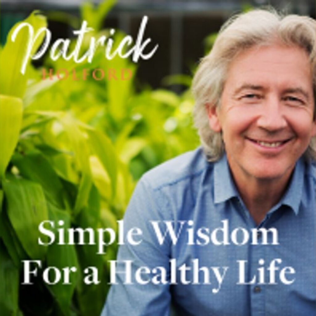 Patrick Holford: Simple Wisdom for a Healthy Life podcast